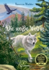 Das geheime Leben der Tiere (Wald) - Die weie Wolfin : Erlebe die Tierwelt und die Geheimnisse der Walder wie noch nie zuvor - Fur Kinder ab 8 Jahren - eBook
