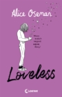 Loveless (deutsche Ausgabe) : Das Must-read der Heartstopper-Autorin uber die Vielfalt der Liebe - ausgezeichnet mit dem YA Book Prize 2021 - eBook