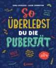 So uberlebst du die Pubertat : fur jede*n - Aufklarungsbuch und Ratgeber fur Kinder und Jugendliche - eBook