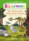 Bildermaus - Der kleine Wolf findet einen Freund : Mit Bildern lesen lernen - Ideal fur die Vorschule und Leseanfanger ab 5 Jahren - Mit Leselernschrift ABeZeh - eBook
