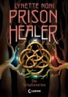 Prison Healer (Band 3) - Die Schattenerbin : Lies jetzt das groe Finale der Trilogie! - Ein Fantasyroman uber Vergebung, Vertrauen und den Glauben an das Gute - eBook