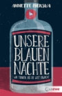 Unsere blauen Nachte : Wir trinken, bis die Welt erwacht - Eine bewegende Geschichte uber die Bewaltigung von Sucht ab 12 Jahren - eBook