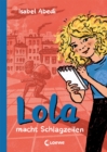 Lola macht Schlagzeilen (Band 2) : Kinderbuch-Klassiker ab 9 Jahren - mit zeitgemaen Uberarbeitungen - eBook
