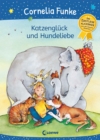 Katzengluck und Hundeliebe : Lustiger Erstleseklassiker von Cornelia Funke fur Tierfreunde ab 6 Jahren - von der Autorin illustriert - eBook