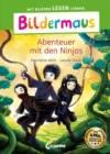 Bildermaus - Abenteuer mit den Ninjas : Mit Bildern lesen lernen - Ideal fur die Vorschule und Leseanfanger ab 5 Jahren - Mit Leselernschrift ABeZeh - eBook