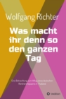 Was macht ihr denn so den ganzen Tag : Eine Betrachtung zum Alltag eines deutschen Rentnerehepaares - eBook
