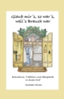 Glaub mir's, so war's, weil's Brauch war : Brauchtum, Tradition und Aberglaube in einem Dorf - eBook