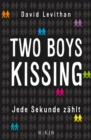 Two Boys Kissing - Jede Sekunde zahlt : Die mitreiende Liebesgeschichte von David Levithan endlich als Taschenbuch! (Queere Romance) - eBook