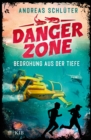 Dangerzone - Bedrohung aus der Tiefe : Spannung und Abenteuer fur Jungs und Madchen ab 10 Jahren - eBook