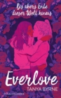 Everlove - Bis ubers Ende dieser Welt hinaus : LGBTQIA+ Liebesroman ab 14 Jahren ¦ Der Booktok Hype auf Deutsch! - eBook