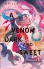 A Venom Dark and Sweet - Was uns zusammenhalt : Spannendes Finale der epischen Dilogie! Fantasy vor asiatischem Setting mit rebellischen und starken Heldinnen - eBook