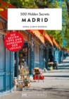 500 Hidden Secrets Madrid : Die besten Tipps und Adressen der Locals - eBook