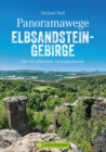 Panoramawege Elbsandsteingebirge : Die 33 schonsten Aussichtstouren - eBook