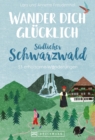Wander dich glucklich - sudlicher Schwarzwald - eBook