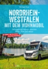 Nordrhein-Westfalen mit dem Wohnmobil : Die schonsten Routen zwischen Rhein, Ruhr und Weser - eBook