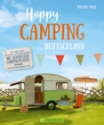 Happy Camping : Fur Zelt, Van und Wohnmobil - Deutschlands schonste Campingplatze - Mit Erholungsgarantie - eBook