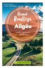 Heimat-Roadtrips Allgau : Touren, Highlights, Geheimtipps - eBook
