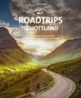 Roadtrips Schottland : Die ultimativen Strecken zwischen Edinburgh und der Isle of Skye - eBook