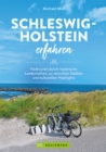 Schleswig-Holstein erfahren : Radtouren durch malerische Landschaften, zu reizvollen Stadten und kulturellen Highlights - eBook