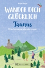 Wander dich glucklich - Taunus : 35 erholsame Wanderungen - eBook