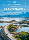 Das Wohnmobil Reisebuch Skandinavien : Die schonsten Campingziele entdecken Highlights, Traumrouten und Aktivitaten - eBook