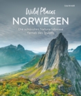 Wild Places Norwegen : Die schonsten Naturerlebnisse fernab des Trubels - eBook