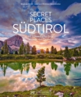 Secret Places Sudtirol : 55 traumhafte Orte abseits des Trubels - eBook