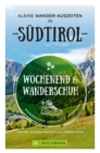 Wochenend und Wanderschuh - Kleine Wander-Auszeiten in Sudtirol : Wanderungen, Highlights, Unterkunfte - eBook