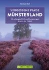Vergessene Pfade Munsterland : 30 auergewohnliche Touren abseits des Trubels - eBook