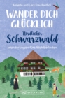Wander dich glucklich - Nordlicher Schwarzwald : Wanderungen furs Wohlbefinden - eBook