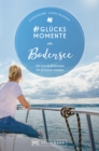 #Glucksmomente am Bodensee : 130 Orte und Erlebnisse, die glucklich machen - eBook
