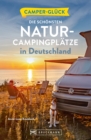 Campergluck Die schonsten Natur-Campingplatze in Deutschland - eBook