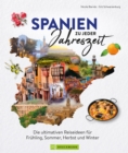 Spanien zu jeder Jahreszeit : Die ultimativen Reiseideen fur Fruhling, Sommer, Herbst und Winter - eBook
