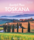 Beautiful Places Toskana : Einfach schone Ziele - eBook
