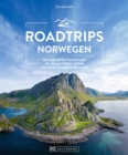 Roadtrips Norwegen : Unvergessliche Traumrouten fur den perfekten Urlaub mit Auto, Camper & Motorrad - eBook