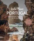 Wild Places Portugal : Die schonsten Naturerlebnisse fernab des Trubels - eBook