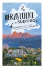 Herzstucke in Sudtirol : Besonderes abseits der bekannten Wege entdecken - eBook