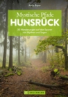 Mystische Pfade Hunsruck : 30 Wanderungen auf den Spuren von Mythen und Sagen - eBook