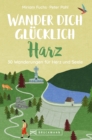 Wander dich glucklich - Harz : 30 Wanderungen fur Herz und Seele - eBook