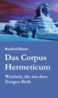 Das Corpus Hermeticum : Weisheit, die aus dem Ewigen fliet - eBook
