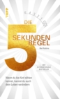 Die 5 Sekunden Regel : Wenn du bis 5 zahlen kannst, kannst du auch dein Leben verandern. Der internationale Bestseller - eBook