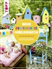 Unser kunterbunter Familiengarten : Mit Ideen zum Basteln, Werken, Kochen & Backen - eBook