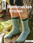Wandersocken stricken : Socken mit verstarktem Fu neu entdeckt - eBook