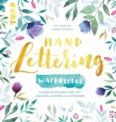 Handlettering Watercolor : Schon schreiben und mit Aquarellfarben illustrieren - eBook