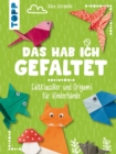 Das hab ich gefaltet : Faltklassiker und Origami fur Kinderhande - eBook
