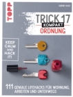 Trick 17 kompakt - Ordnung : 111 geniale Lifehacks fur Wohnung, Arbeiten und unterwegs - eBook