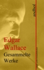 Edgar Wallace: Gesammelte Werke : Andhofs groe Literaturbibliothek - eBook