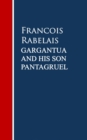 Gargantua and His Son Pantagruel - eBook