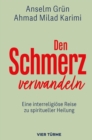 Den Schmerz verwandeln : Eine interreligiose Reise zu spiritueller Heilung - eBook