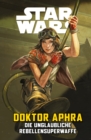 Star Wars  - Doctor Aphra - Die unglaubliche Rebellen-Superwaffe - eBook
